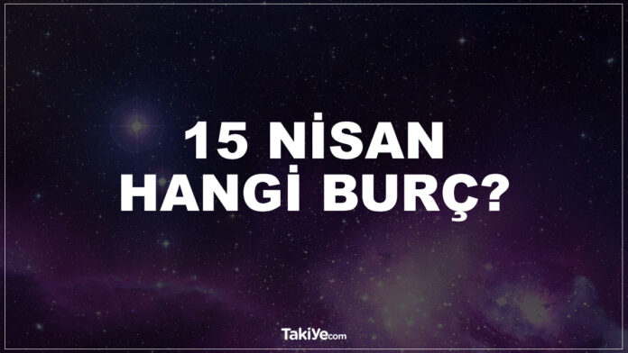 15 nisan hangi burç