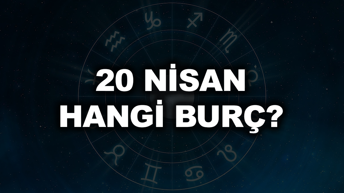 20 nisan hangi burç