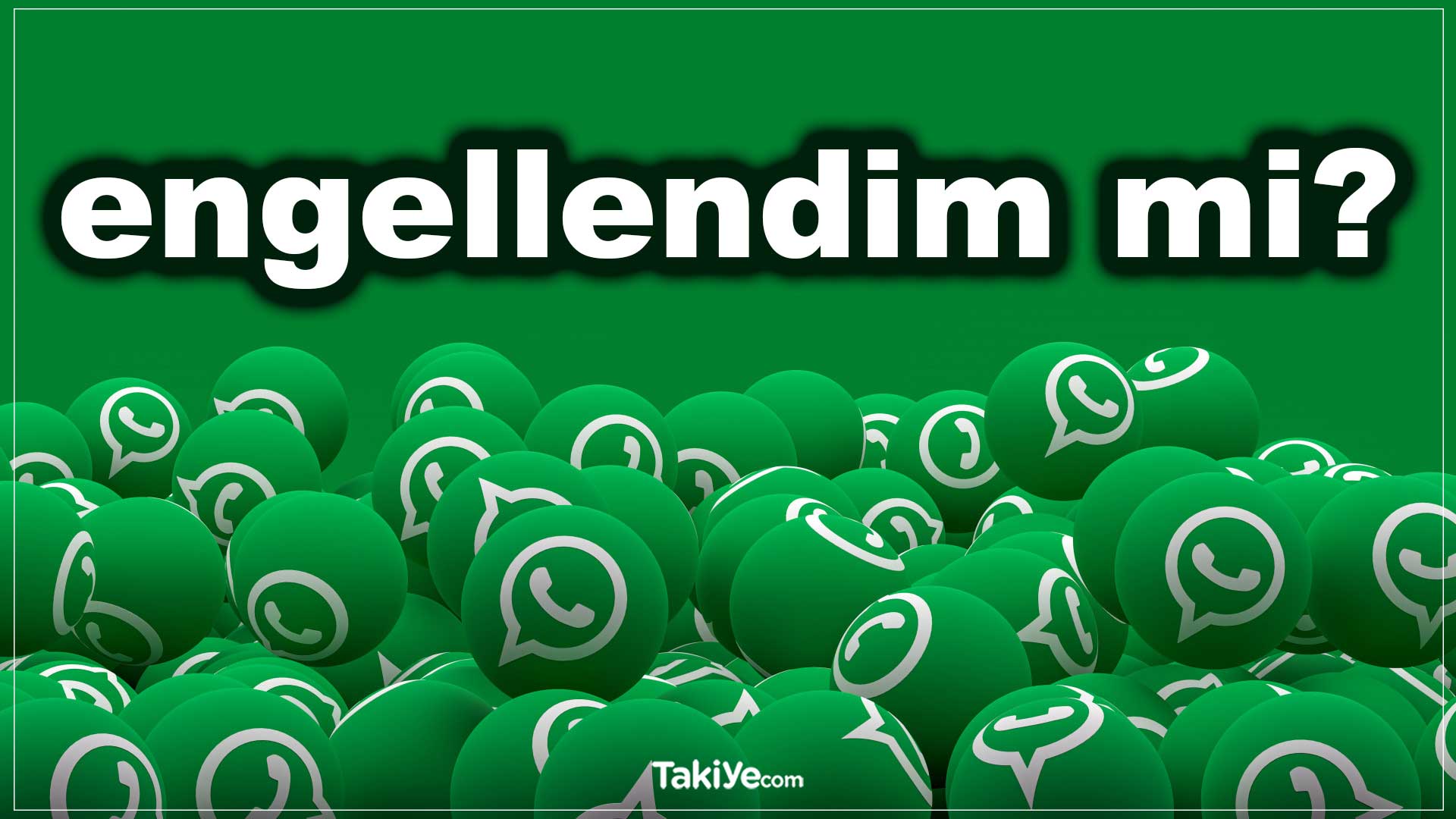 whatsapptan engellendiğini nasıl anlarsın