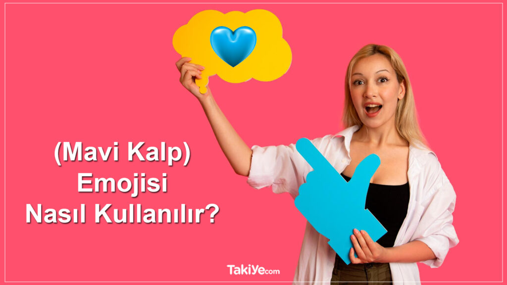 mavi kalp emojisi nasıl kullanılır