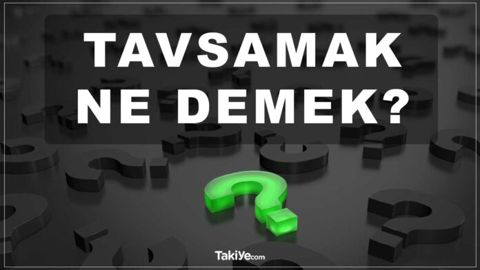 tavsamak ne demek