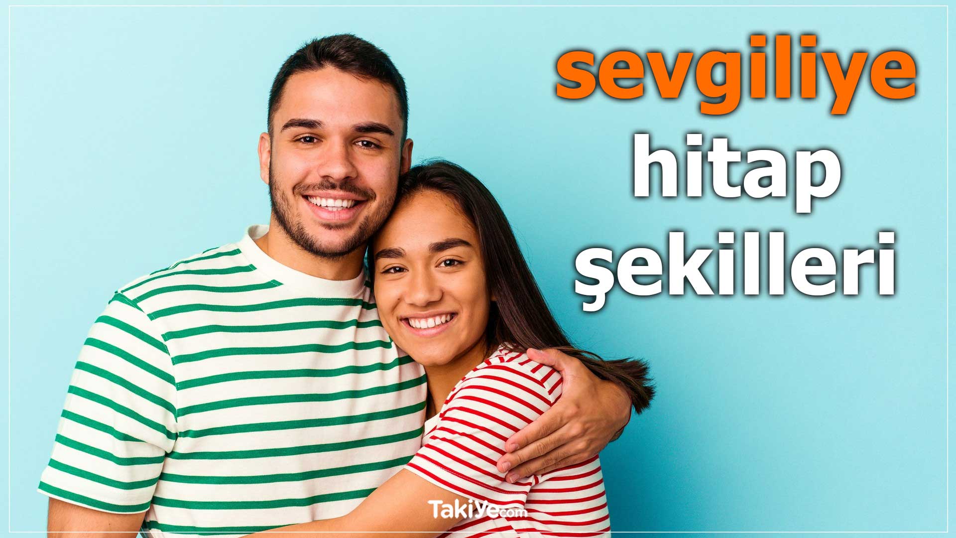 sevgiliye hitap sözleri