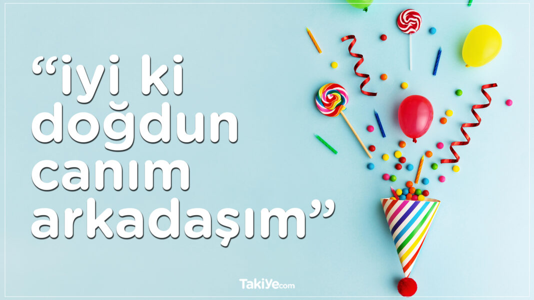 en yakın arkadaşa doğum günü mesajı uzun
