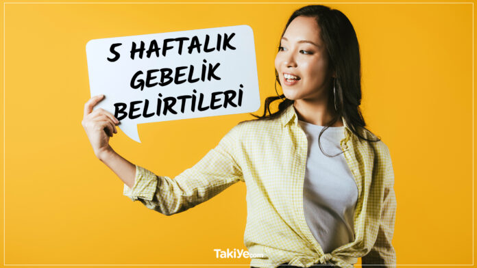 5 haftalık gebelik belirtileri