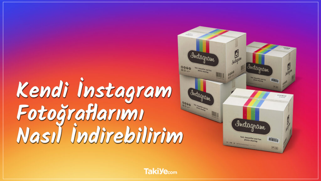 kendi instagram fotoğraflarımı nasıl indirebilirim