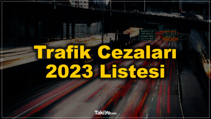 trafik cezaları 2023 listesi