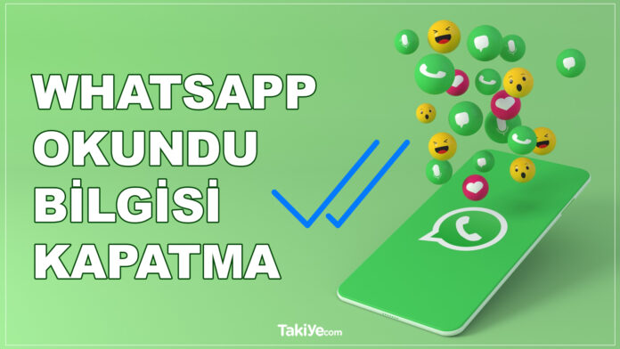 whatsapp okundu bilgisi kapatma