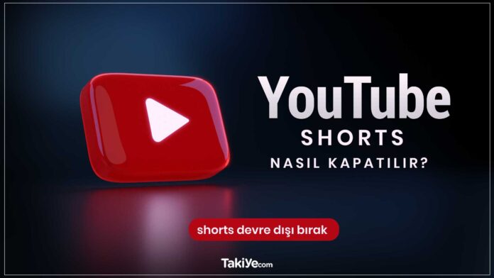 youtube shorts nasıl kapatılır