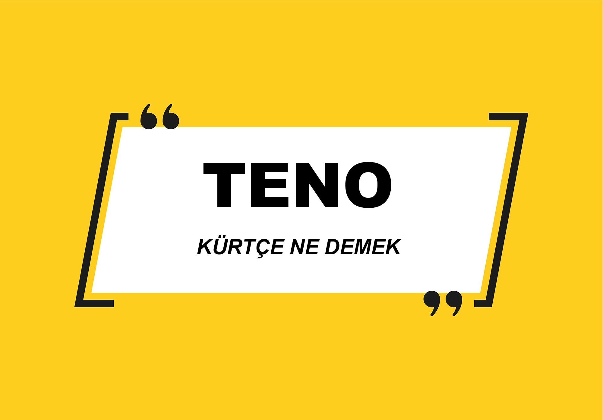 teno kürtçe ne demek