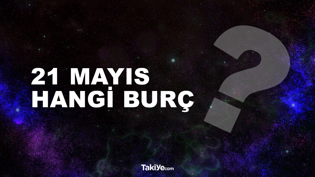 21 mayıs hangi burç