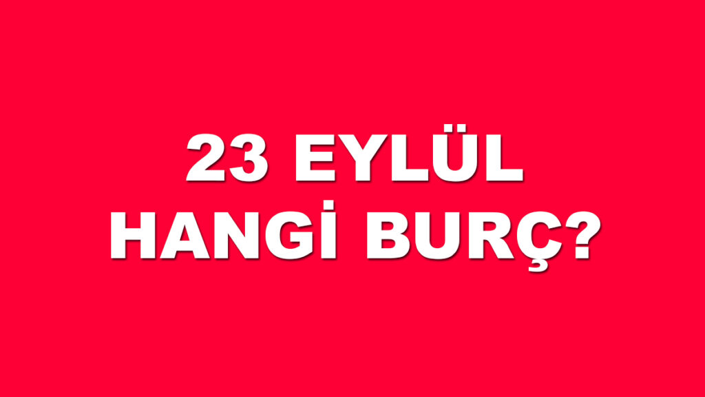 23 eylül hangi burç