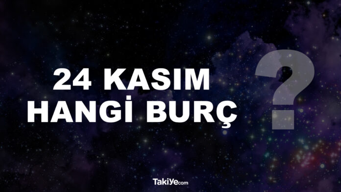 24 kasım hangi burç