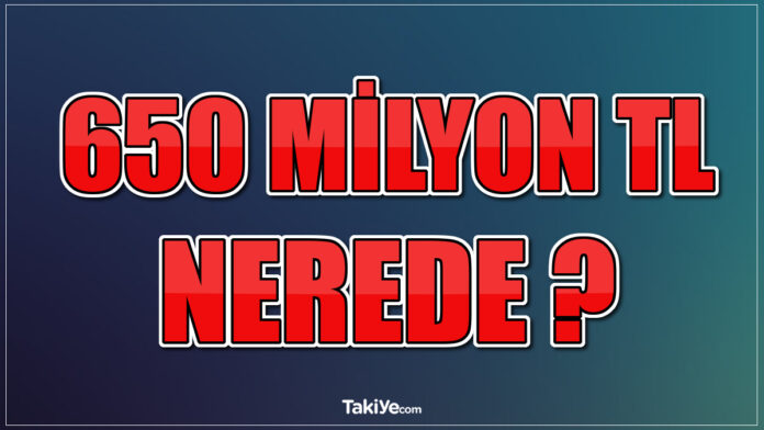 650 milyon tl nerede