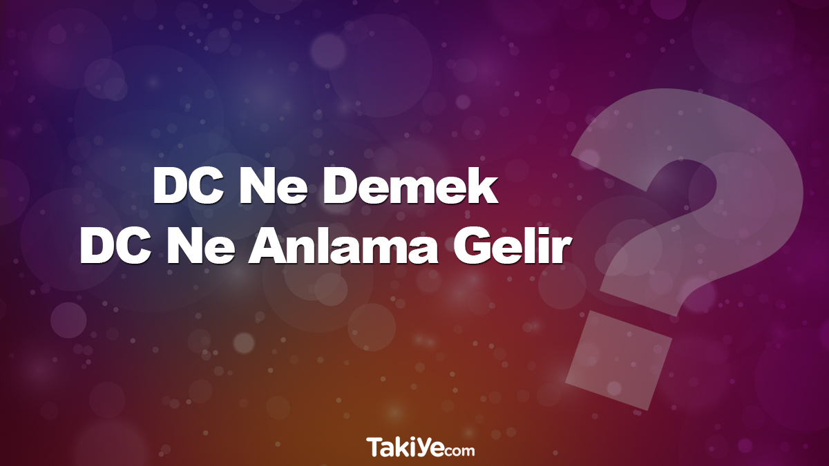 DC ne demek DC ne anlama gelir