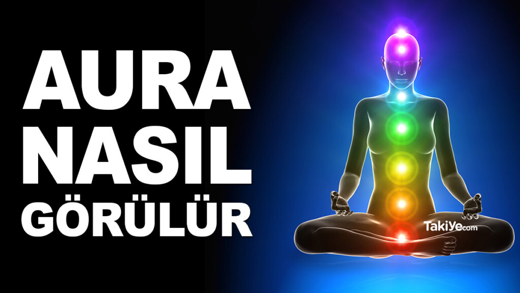 aura nasıl görülür