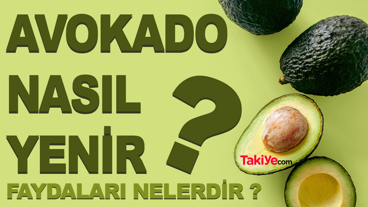 Avokado Nasıl Yenir, Faydaları Nelerdir