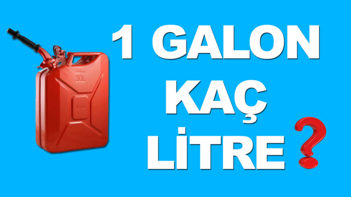 bir galon kaç litre
