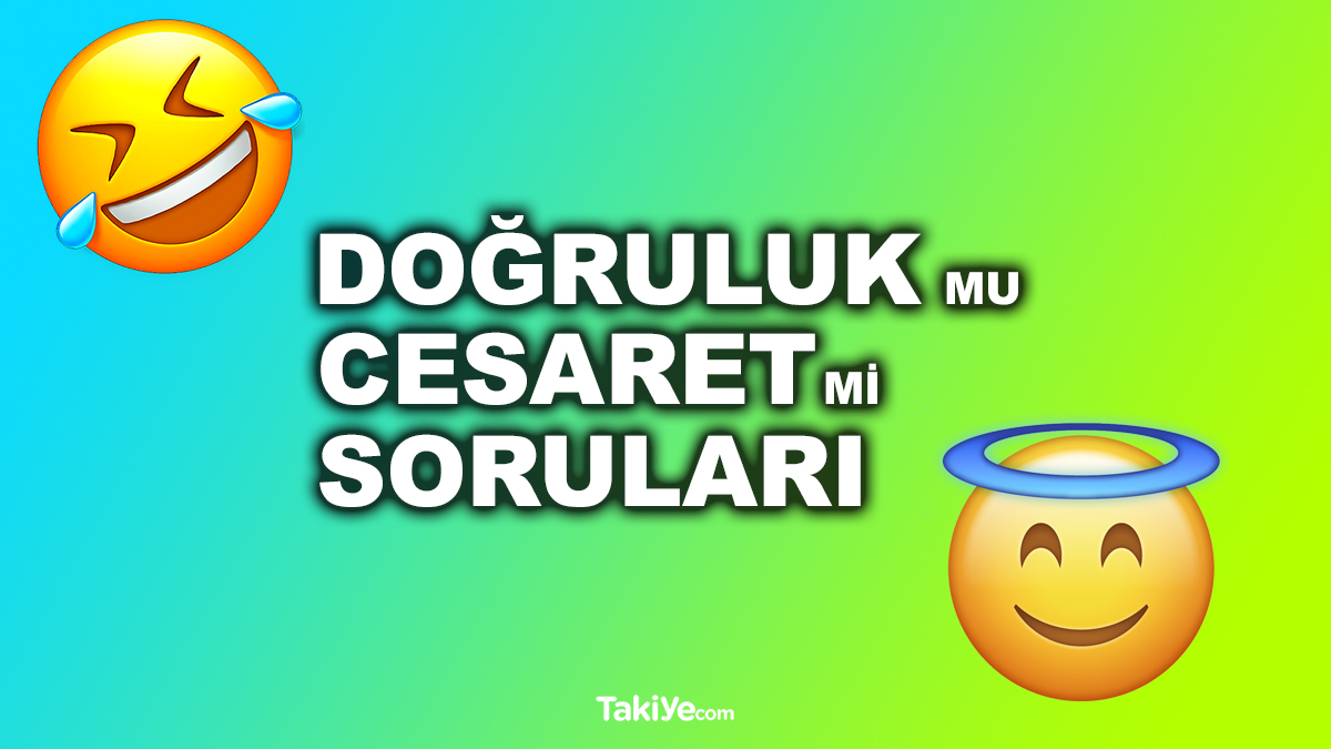 doğruluk mu cesaret mi soruları