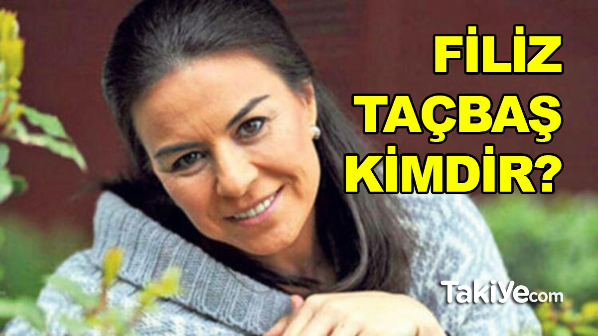 Filiz Taçbaş Hayatı Hakkında Bilgiler. 