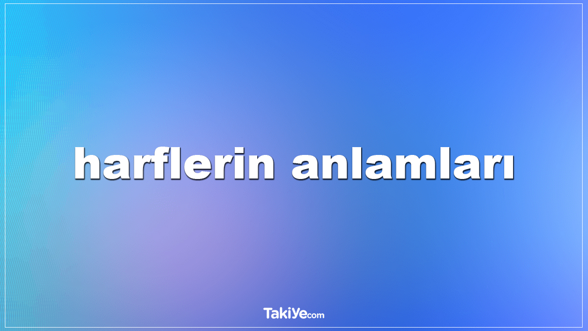 harflerin anlamları