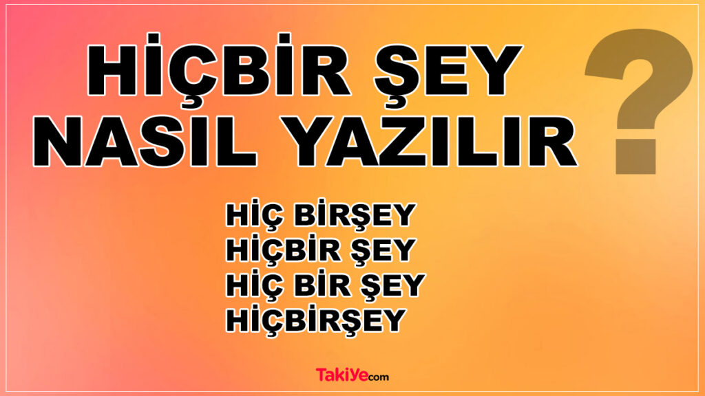 hiçbirşey nasıl yazılır