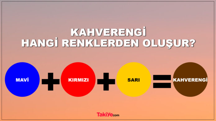 kahverengi hangi renklerden oluşur