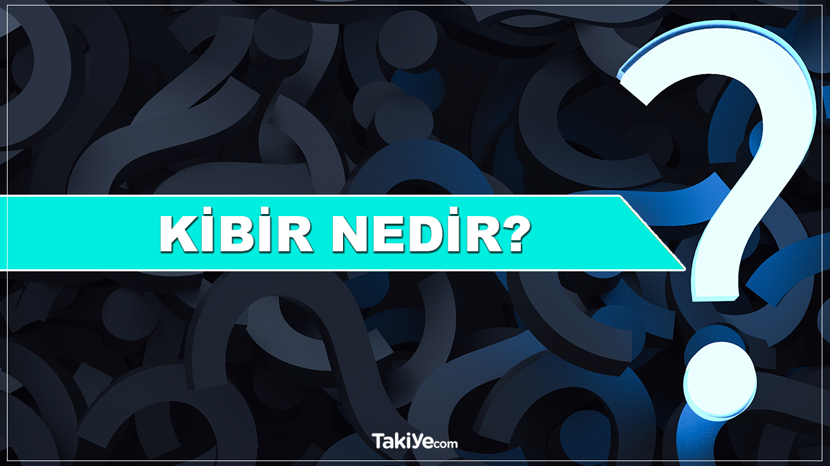 kibir nedir