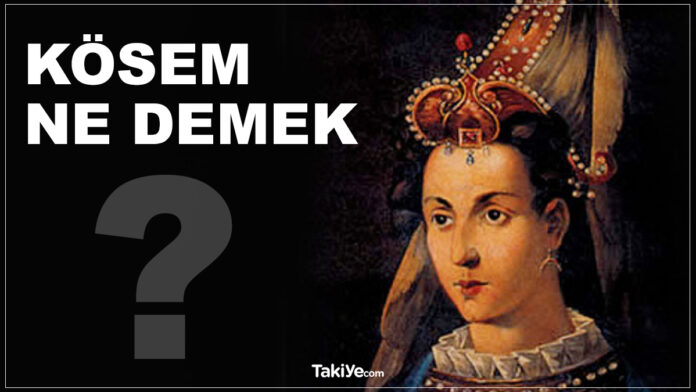 kösem ne demek