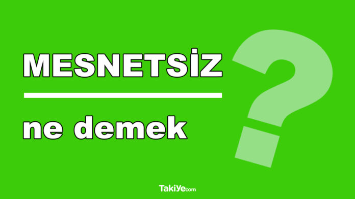 mesnetsiz ne demek