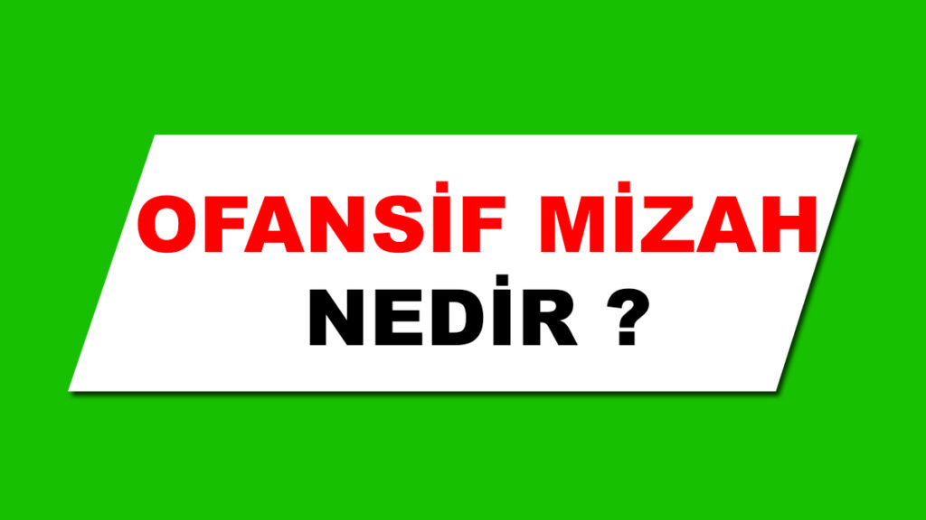 ofansif mizah nedir