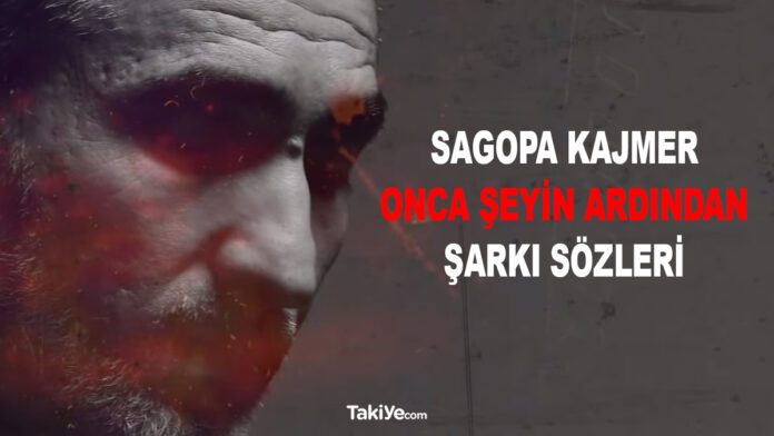 sagopa kajmer onca şeyin ardından şarkı sözleri