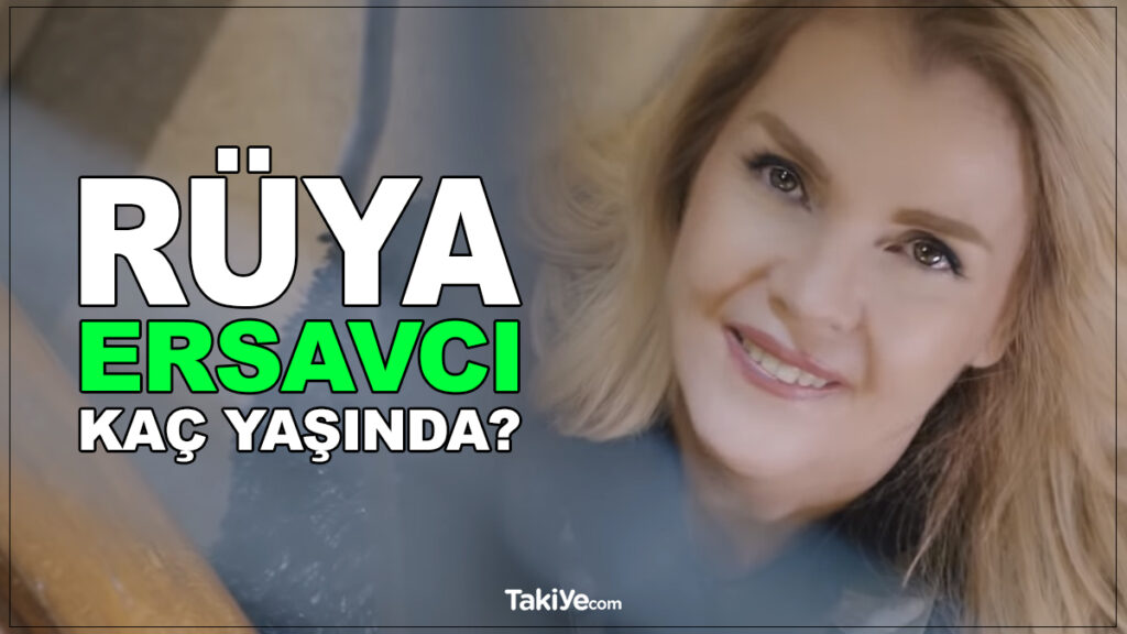 rüya ersavcı kaç yaşında