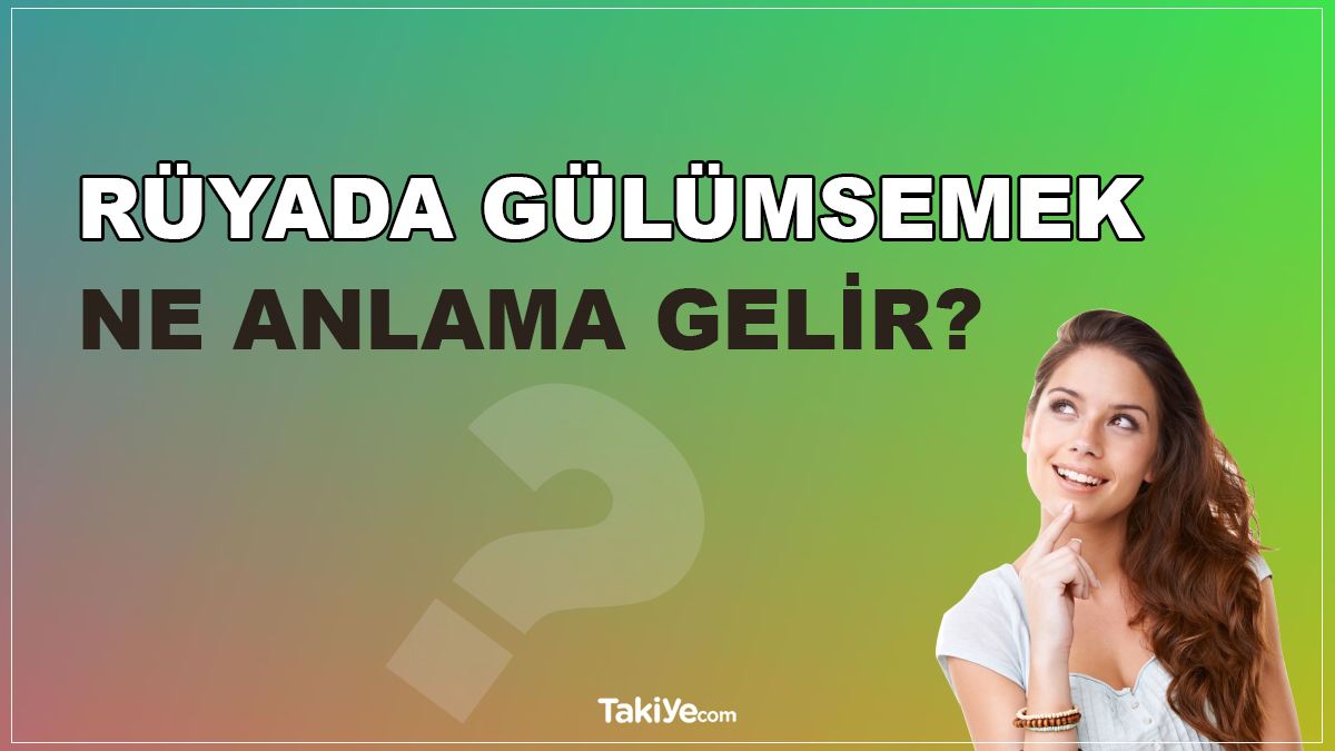 rüyada gülümsemek