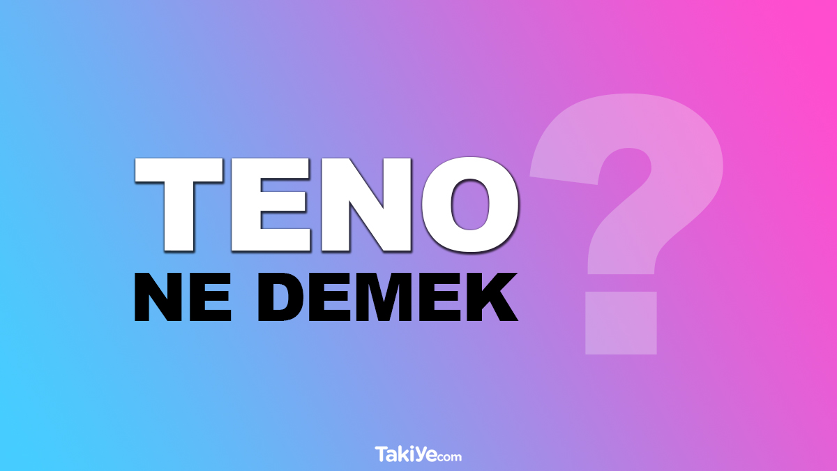 teno ne demek