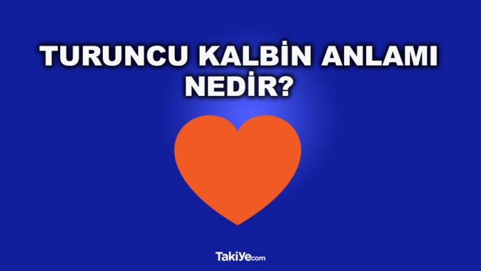 turuncu kalbin anlamı