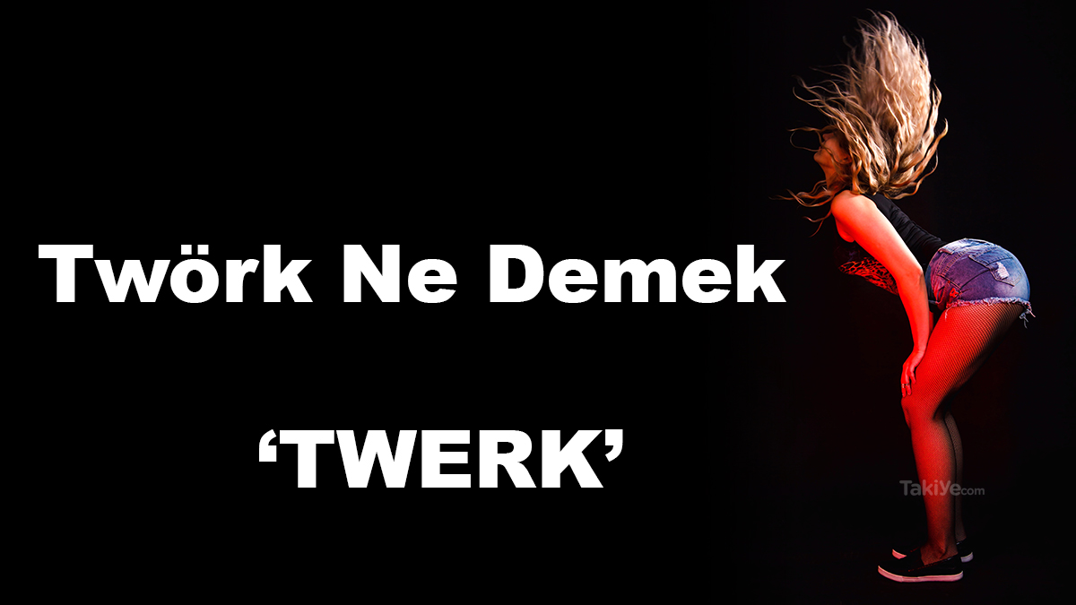 twork ne demek diye soranlara gelsin takiye com