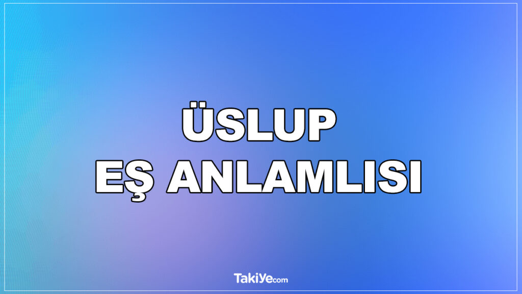 üslup eş anlamlısı