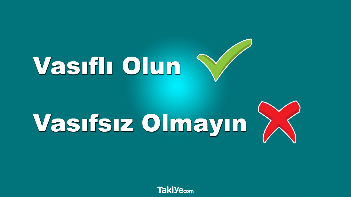 Vasıflı Ne Demek? Vasıfsız Eleman Ne Demek Oluyor?