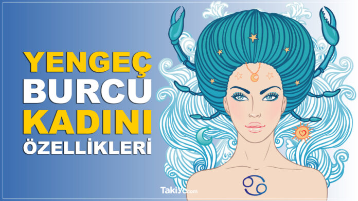 yengeç burcu kadını özellikleri